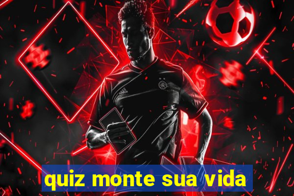 quiz monte sua vida